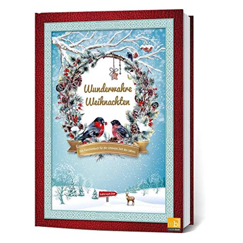 Wunderwahre Weihnachten: Das Familienbuch für die schönste Zeit des Jahres