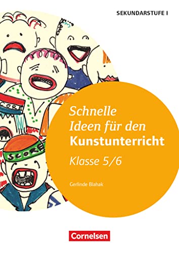 Schnelle Ideen für den Kunstunterricht in der Sekundarstufe I - 5./6. Schuljahr: Kopiervorlagen Schnelle Ideen für den Kunstunterricht in der Sekundarstufe I - 5./6. Schuljahr: Kopiervorlagen