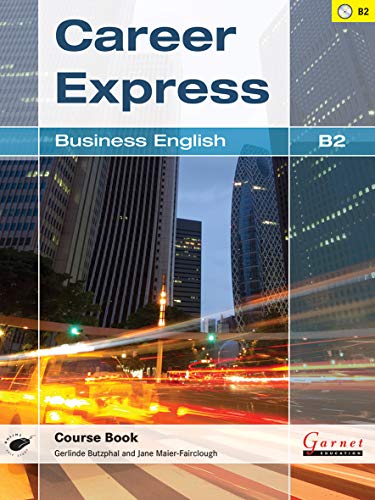 Career Express - Business English B2 Course Book with Audio CDs von Garnet Publishing Ltd