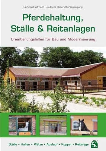 Pferdehaltung, Ställe & Reitanlagen: Orientierungshilfen für Bau und Modernisierung von FN-Verlag, Warendorf