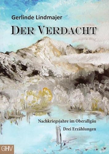 Der Verdacht: Nachkriegsjahre im Oberallgäu von Hess Verlag