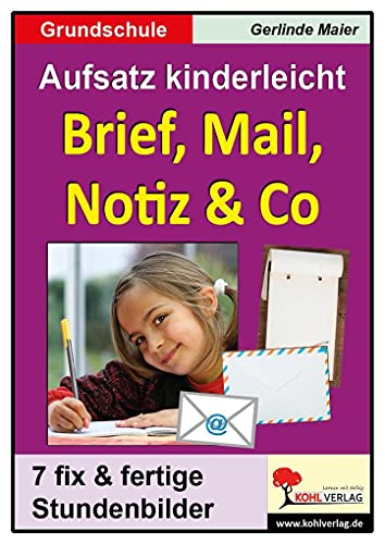Brief, Mail, Notiz & Co: Aufsatz kinderleicht Grundschule von KOHL VERLAG Der Verlag mit dem Baum