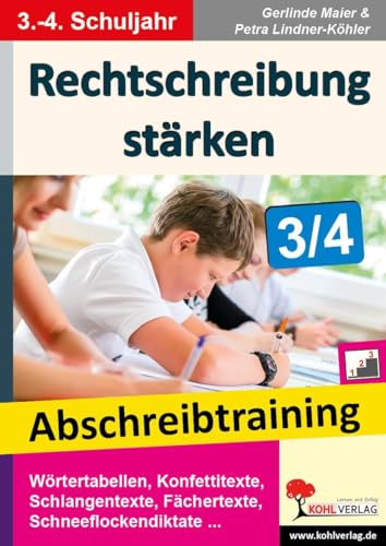 Rechtschreibung stärken / Klasse 3-4: Abschreibtraining im 3.-4. Schuljahr von Kohl Verlag
