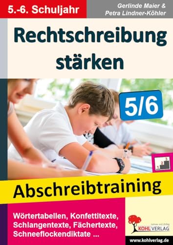 Rechtschreibung stärken / Klasse 5-6: Abschreibtraining im 5.-6. Schuljahr von Kohl Verlag