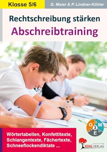 Rechtschreibung stärken / Klasse 5-6: Abschreibtraining im 5.-6. Schuljahr von Kohl Verlag