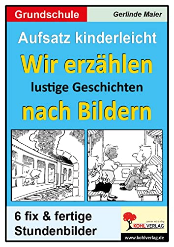 Wir erzählen lustige Geschichten nach Bildern; Stundenbilder Aufsatz Grundschule: Stundenbilder für die Grundschule. Kopiervorlagen