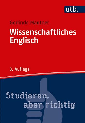 Wissenschaftliches Englisch. Stilsicher schreiben in Wissenschaft und Studium: Stilsicher Schreiben in Studium und Wissenschaft (Studieren, aber richtig)