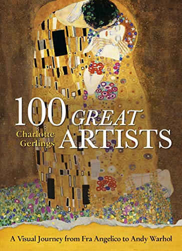 100 Great Artists: A Visual Journey from Fra Angelico to Andy Warhol (Arcturus Science & History Collection)