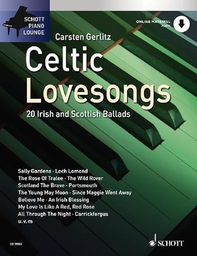Celtic Lovesongs: 20 irische und schottische Balladen. Klavier. Ausgabe mit Online-Audiodatei. (Schott Piano Lounge)
