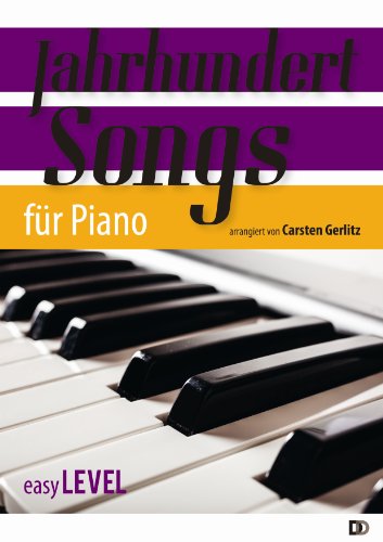 JahrhundertSongs für Piano - easy level: Lehrwerk für Unterricht und Selbststudium