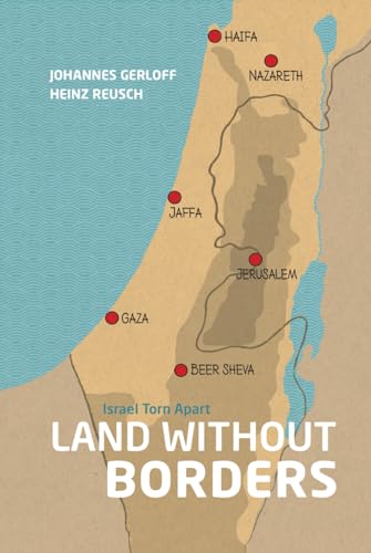 Land Without Borders: Mapping the Past and Present of the Israeli-Palestinian Conflict, A Comprehensive Guide to the Evolving Borders of Israel and Palestine von Independently published
