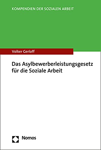 Das Asylbewerberleistungsgesetz für die Soziale Arbeit (Kompendien der Sozialen Arbeit) von Nomos Verlagsges.MBH + Co