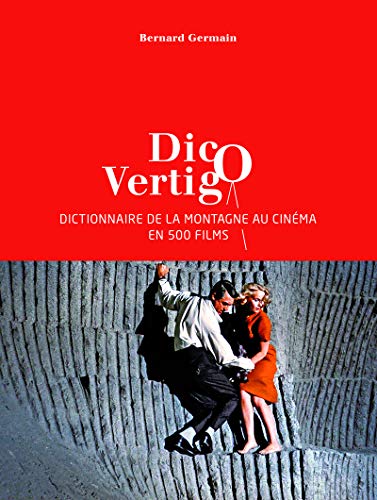 Dico Vertigo - Dictionnaire de la montagne au cinéma en 500 films von PAULSEN