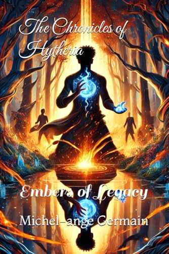The Chronicles of Hytheria: Embers of Legacy von Independently published
