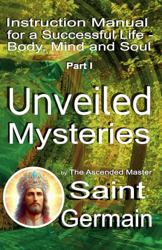 Instruction manual for a successful life - body, mind and soul - Part I: Unveiled Mysteries: Instruction Manual for a Successful Life – Body, Mind and ... Leben: Körper, Verstand und Seele) Instruction manual for a successful life - body, mind and soul - Part I: Unveiled Mysteries: Instruction Manual for a Successful Life – Body, Mind and ... Leben: Körper, Verstand und Seele)