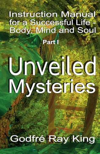 Instruction manual for a successful life - body, mind and soul - Part I: Unveiled Mysteries: Instruction Manual for a Successful Life – Body, Mind and ... Leben: Körper, Verstand und Seele) von 5246847