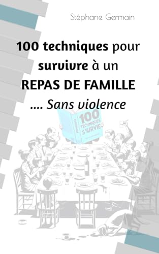 100 techniques pour survivre à un repas de famille .... sans violence von Independently published