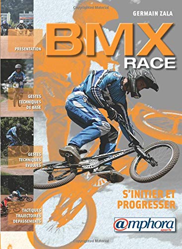 BMX Race (French Edition): S'initier et progresser von Editions Amphora