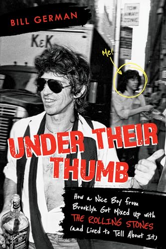 Under Their Thumb: How a Nice Boy from Brooklyn Got Mixed Up With the Rolling Stones (And Lived to Tell About It) von Backbeat Books