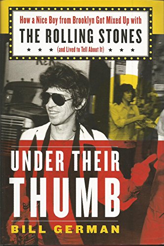Under Their Thumb: How a Nice Boy from Brooklyn Got Mixed Up With the Rolling Stones and Lived to Tell About It