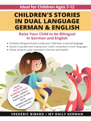 Children's Stories in Dual Language German & English: Raise your child to be bilingual in German and English + Audio Download. Ideal for kids ages 7-12. von Independently published