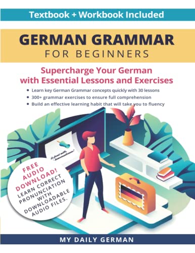 German Grammar for Beginners Textbook + Workbook Included: Supercharge Your German with Essential Lessons and Exercises (Learn German for Beginners, Band 1) von Independently published