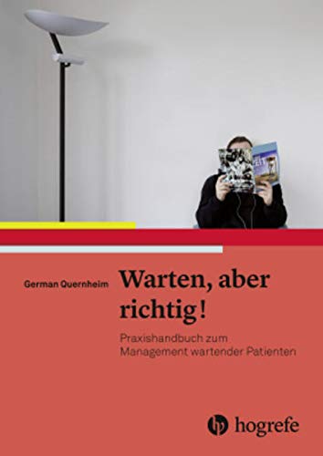 Warten, aber richtig!: Praxishandbuch zum Management wartender Patienten von Hogrefe (Vorm. Verlag Hans Huber )