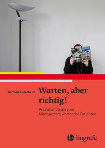 Warten, aber richtig!: Praxishandbuch zum Management wartender Patienten