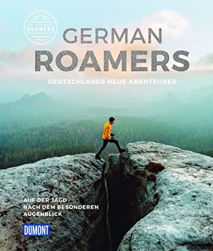 DUMONT Bildband German Roamers - Deutschlands neue Abenteurer: Auf der Jagd nach dem besonderen Augenblick von Dumont Reise Vlg GmbH + C