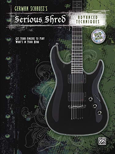 German Schauss's Serious Shred -- Advanced Techniques: Book & DVD: Get Your Fingers to Play What's in your Head (incl. DVD) German Schauss's Serious Shred -- Advanced Techniques: Book & DVD: Get Your Fingers to Play What's in your Head (incl. DVD)