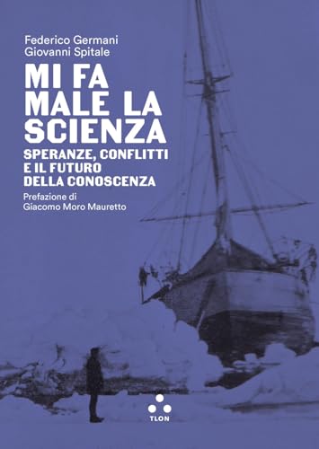 Mi fa male la scienza. Speranze, conflitti e il futuro della conoscenza (Hrönir) von Tlon