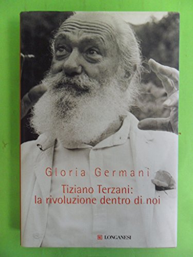Tiziano Terzani: la rivoluzione dentro di noi (Il Cammeo, Band 495) von Longanesi