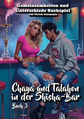 Chaya und Talahon in der Shisha-Bar Buch 3: Gemeinsamkeiten und Unterschiede Suchspiel (Talahon Bilderbücher) von Book on Demand