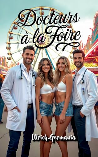 Docteurs à la Foire: Pas un roman médical, mais presque (Rencontres romantiques à la fête foraine) von BoD – Books on Demand