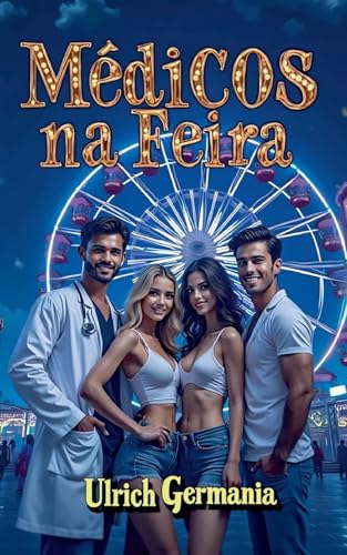 Médicos na Feira: Não é um romance de médico, mas quase (Encontros Românticos no Parque de Diversões) von BoD – Books on Demand
