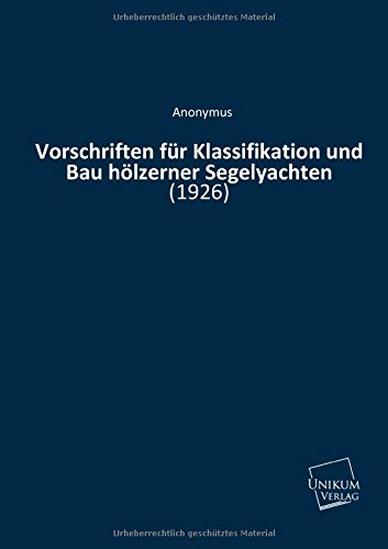 Vorschriften für Klassifikation und Bau von hölzernen Segelyachten: (1926)