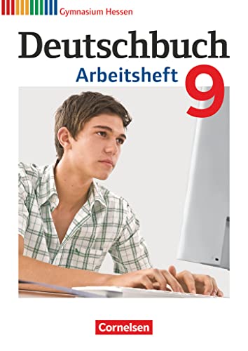 Deutschbuch Gymnasium - Hessen G8/G9 - 9. Schuljahr: Arbeitsheft mit Lösungen Deutschbuch Gymnasium - Hessen G8/G9 - 9. Schuljahr: Arbeitsheft mit Lösungen