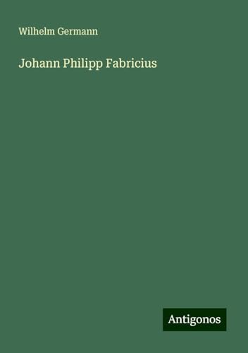Johann Philipp Fabricius von Antigonos Verlag