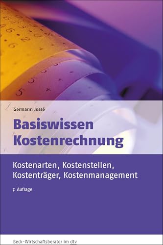 Basiswissen Kostenrechnung: Kostenarten, Kostenstellen, Kostenträger, Kostenmanagement (dtv Beck Wirtschaftsberater) von beck im dtv