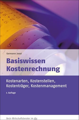 Basiswissen Kostenrechnung: Kostenarten, Kostenstellen, Kostenträger, Kostenmanagement (dtv Beck Wirtschaftsberater) von dtv Verlagsgesellschaft