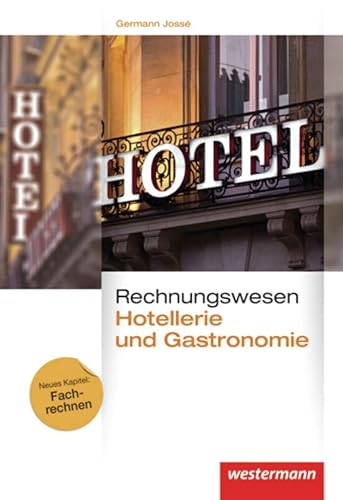 Rechnungswesen für Hotellerie und Gastronomie: Schülerband, 6. Auflage, 2013: Schulbuch Rechnungswesen für Hotellerie und Gastronomie: Schülerband, 6. Auflage, 2013: Schulbuch