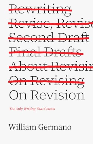 On Revision: The Only Writing That Counts (Chicago Guides to Writing, Editing, and Publishing) von University of Chicago Press