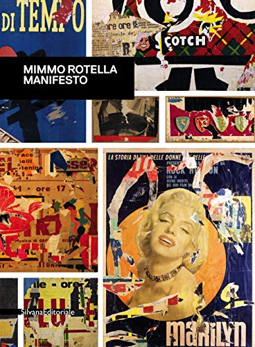 Mimmo Rotella. Manifesto. Catalogo della mostra (Roma, 30 ottobre 2018-10 febbraio 2019). Ediz. a colori (Arte)