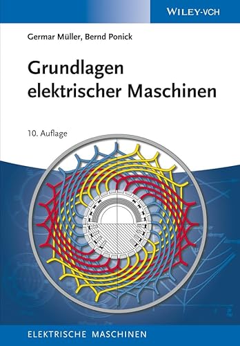 Grundlagen elektrischer Maschinen (Elektrische Maschinen, 1, Band 1)