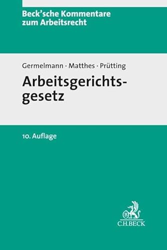 Arbeitsgerichtsgesetz (Beck'sche Kommentare zum Arbeitsrecht) von Beck C. H.