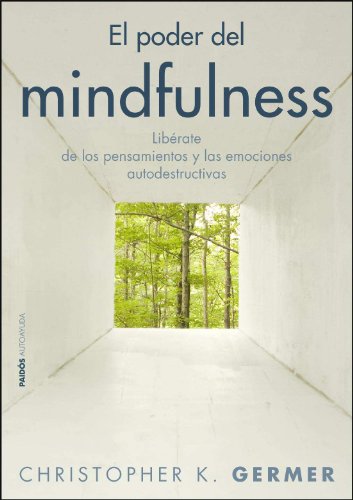 El poder del mindfulness: Libérate de los pensamientos y las emociones autodestructivas (Divulgación) von Ediciones Paidós