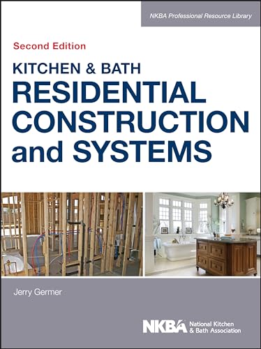Kitchen & Bath Residential Construction and Systems (NKBA Professional Resource Library) von Wiley