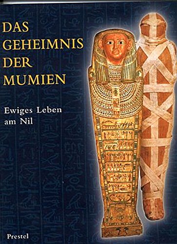 Das Geheimnis der Mumien. Ewiges Leben am Nil