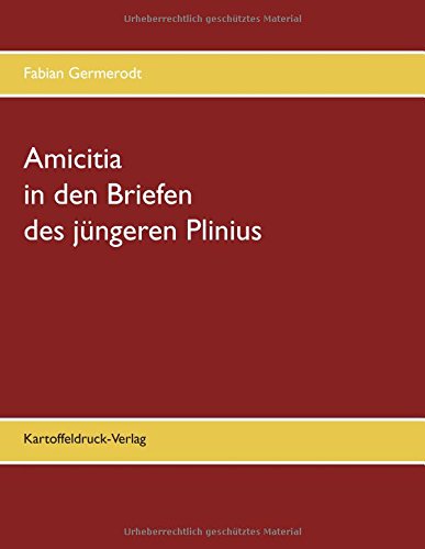 Amicitia in den Briefen des jüngeren Plinius Amicitia in den Briefen des jüngeren Plinius