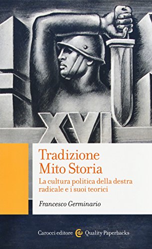 Tradizione, mito, storia. La cultura politica della destra radicale e i suoi teorici von QUALITY PAPERBACKS